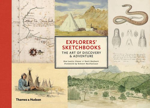 Explorers' Sketchbooks The Art of Discovery and Adventure  2016 9780500252192 Front Cover