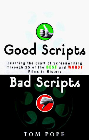 Good Scripts, Bad Scripts Learning the Craft of Screenwriting  1999 9780609801192 Front Cover