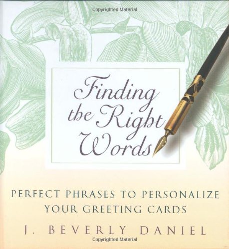 Finding the Right Words Perfect Phrases to Personalize Your Greeting Cards  2003 9780743477192 Front Cover