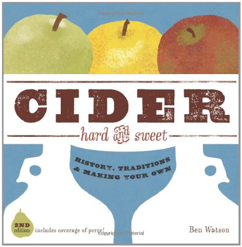 Cider Hard and Sweet History, Traditions, and Making Your Own 2nd 2008 9780881508192 Front Cover