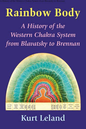 Rainbow Body: A History of the Western Chakra System from Blavatsky to Brennan  2016 9780892542192 Front Cover