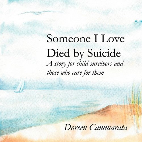Someone I Love Died by Suicide A story for child survivors and those who care for Them  2009 (Revised) 9780978868192 Front Cover