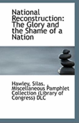 National Reconstruction The Glory and the Shame of a Nation N/A 9781113286192 Front Cover