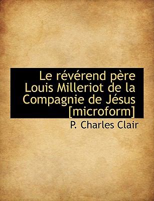 Révérend Père Louis Milleriot de la Compagnie de Jésus [Microform] N/A 9781113608192 Front Cover