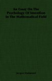 Essay on the Psychology of Invention in the Mathematical Field N/A 9781406764192 Front Cover