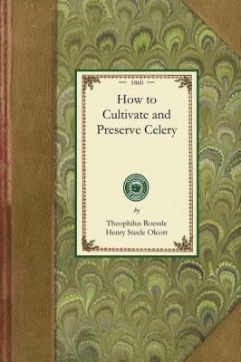 How to Cultivate and Preserve Celery  N/A 9781429013192 Front Cover