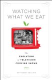 Watching What We Eat The Evolution of Television Cooking Shows  2010 9781441103192 Front Cover