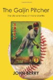 Gaijin Pitcher The Life and Times of Victor Starffin N/A 9781452882192 Front Cover