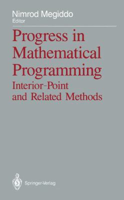 Progress in Mathematical Programming Interior-Point and Related Methods  1989 9781461396192 Front Cover