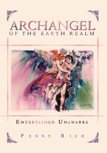 Archangel of the Earth Realm Entertained Unawares  2012 9781465398192 Front Cover