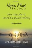 Happy Mind Formula Your Action Plan to Mental and Physical Wellbeing N/A 9781468003192 Front Cover