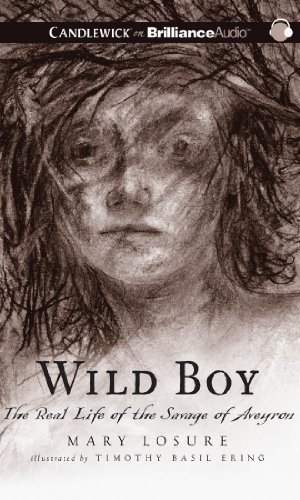 Wild Boy: The Real Life of the Savage of Aveyron  2013 9781469275192 Front Cover