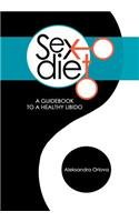 Sex Diet: A Guidebook to a Healthy Libido  2012 9781477265192 Front Cover