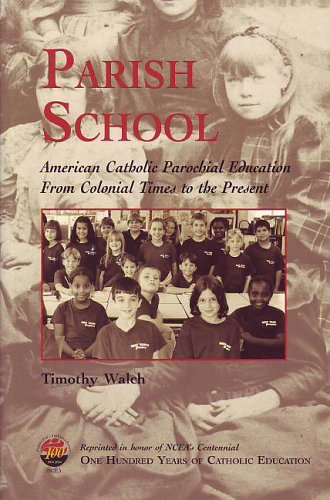Parish School: American Catholic Parochial Education From...  2003 9781558333192 Front Cover