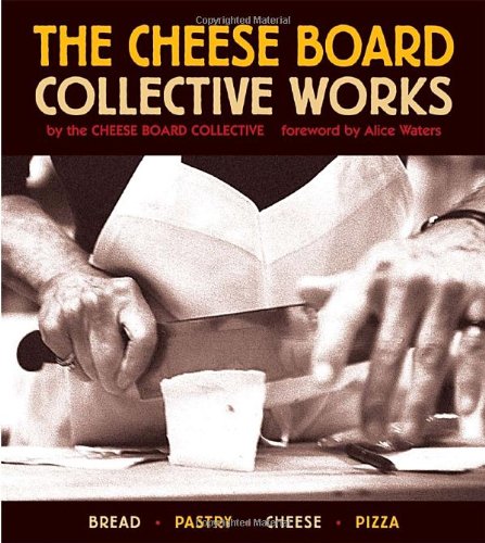 Cheese Board: Collective Works Bread, Pastry, Cheese, Pizza [a Baking Book]  2003 9781580084192 Front Cover