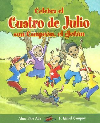 Celebra el Cuatro de Julio con Campeon, el Gloton   2006 9781598201192 Front Cover