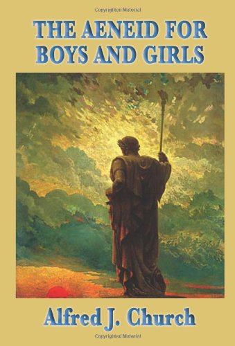The Aeneid for Boys and Girls:  2008 9781604595192 Front Cover