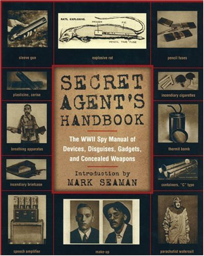 Secret Agent's Handbook The Wwii Spy Manual of Devices, Disguises, Gadgets, and Concealed Weapons  2008 9781906251192 Front Cover
