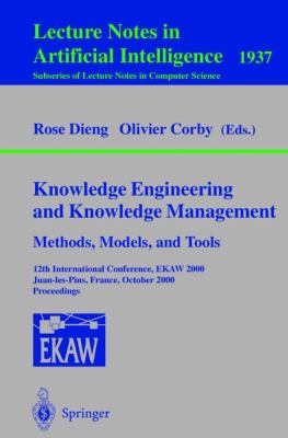 Knowledge Engineering and Knowledge Management - Methods, Models, and Tools 12th International Conference, EKAW 2000, Juan-les-Pins, France, October 2000 - Proceedings  2000 9783540411192 Front Cover