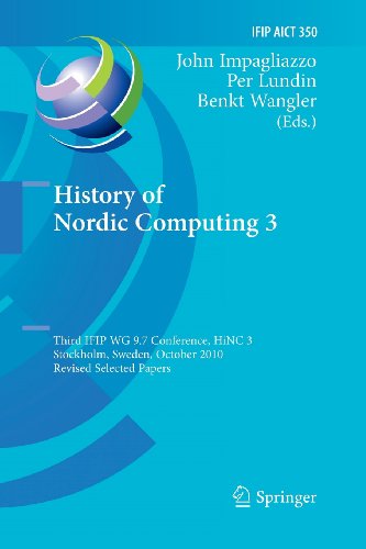 History of Nordic Computing 3 Third Ifip Wg 9. 7 Conference, Hinc3, Stockholm, Sweden, October 18-20, 2010, Revised Selected Papers  2011 9783642270192 Front Cover
