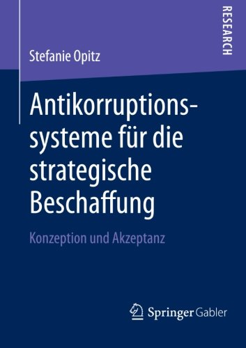 Antikorruptionssysteme Fï¿½r Die Strategische Beschaffung Konzeption und Akzeptanz  2013 9783658008192 Front Cover