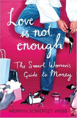 Love Is Not Enough A Smart Woman's Guide to Money  2008 9780007235193 Front Cover