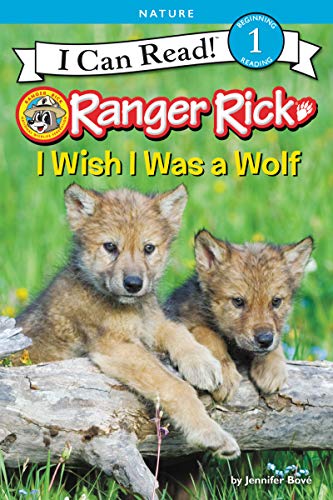 Ranger Rick: I Wish I Was a Wolf   2019 9780062432193 Front Cover