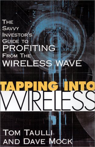 Tapping into Wireless The Savvy Investor's Guide to Profiting from the Wireless Wave  2002 9780071384193 Front Cover