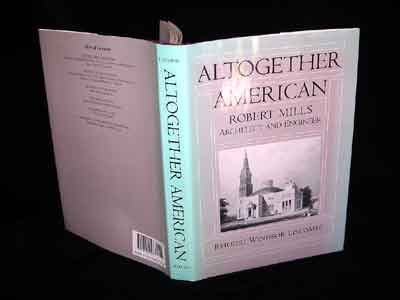 Altogether American Robert Mills, Architect and Engineer, 1781-1855  1994 9780195080193 Front Cover