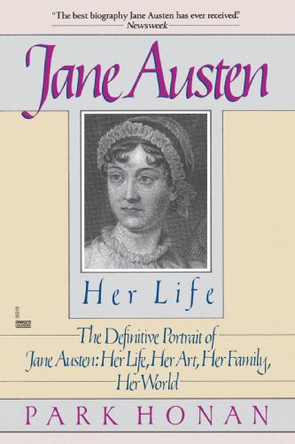 Jane Austen: Her Life The Definitive Portrait of Jane Austen: Her Life, Her Art, Her Family, Her World N/A 9780449903193 Front Cover