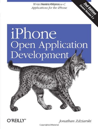 IPhone Open Application Development Write Native Applications Using the Open Source Tool Chain 2nd 2008 (Revised) 9780596155193 Front Cover