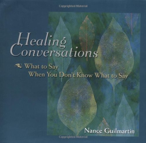 Healing Conversations What to Say When You Don't Know What to Say  2002 9780787960193 Front Cover