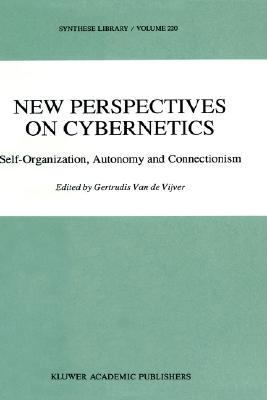 New Perspectives on Cybernetics Self-Organization, Autonomy and Connectionism  1992 9780792315193 Front Cover