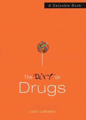 Dirt on Drugs A Dateable Book  2005 9780800759193 Front Cover