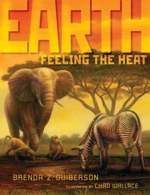 Earth Feeling the Heat  2010 9780805077193 Front Cover