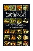 Some Edible Mushrooms and How to Cook Them 2nd 9780832301193 Front Cover