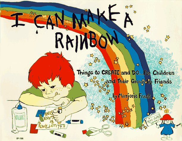 I Can Make a Rainbow 1st 9780913916193 Front Cover