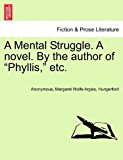 Mental Struggle. A novel. by the author of Phyllis, Etc  N/A 9781240871193 Front Cover