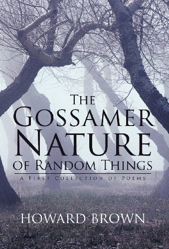 The Gossamer Nature of Random Things: A First Collection of Poems  2012 9781475952193 Front Cover