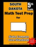 South Dakota 5th Grade Math Test Prep Common Core Learning Standards N/A 9781491213193 Front Cover