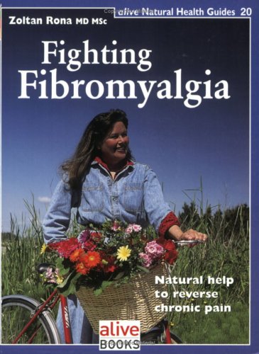 Fighting Fibromyalgia Natural Help to Reverse Chronic Pain  2007 9781553120193 Front Cover