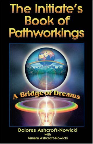 Initiate's Book of Pathworkings A Bridge of Dreams  1999 9781578631193 Front Cover