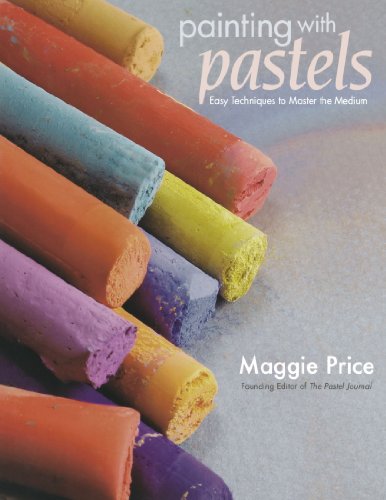 Painting with Pastels Easy Techniques to Master the Medium  2007 9781581808193 Front Cover