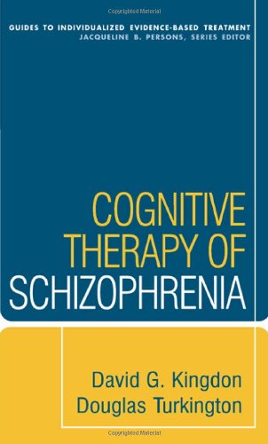Cognitive Therapy of Schizophrenia   2005 9781593858193 Front Cover