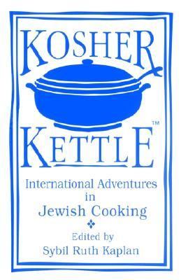 Kosher Kettle International Adventures in Jewish Cooking  1996 (Revised) 9781877749193 Front Cover