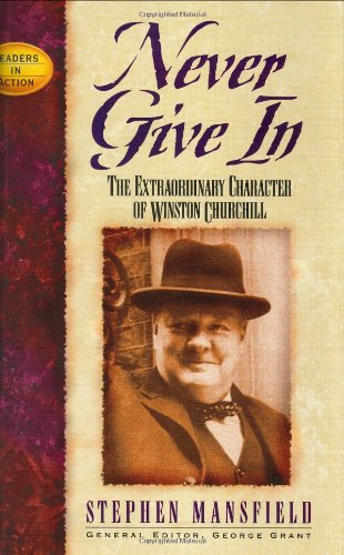Never Give In The Extraordinary Character of Winston Churchill  2001 9781888952193 Front Cover