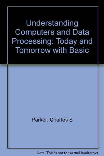 Understanding Computers and Data Processing : (With BASIC) 2nd 1987 9780030081194 Front Cover