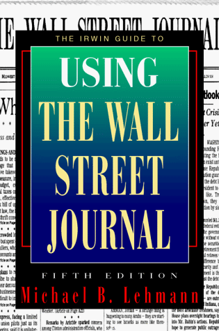 Irwin Guide to Using the Wall Street Journal  5th 1998 9780070371194 Front Cover