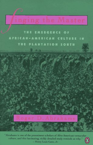 Singing the Master The Emergence of African-American Culture in the PlantationSouth Reprint  9780140179194 Front Cover