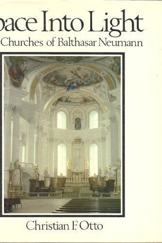 Space into Light The Churches of Balthasar Neumann  1979 9780262150194 Front Cover